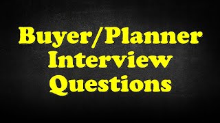 Buyer/Planner Interview Questions
