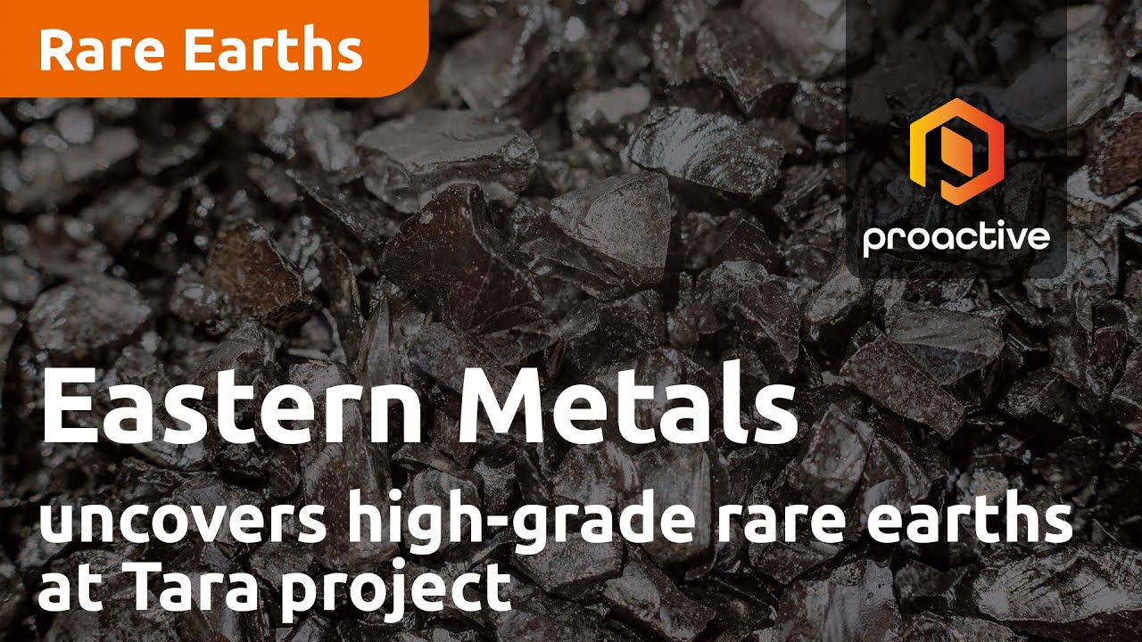 Eastern Metals uncovers high-grade rare earths at Tara project