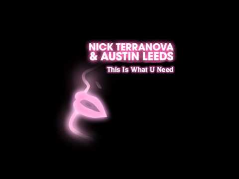 Nick Terranova & Austin Leeds - This Is What U Need (Extended Version) [Ultra US]