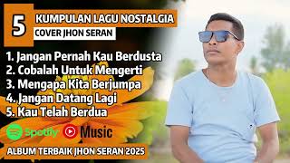 Download lagu LAGU NOSTALGIA 2000AN | JANGAN PERNAH KAU BERDUSTA Cover JHON SERAN Full Album Terbaru 2025 | mp3