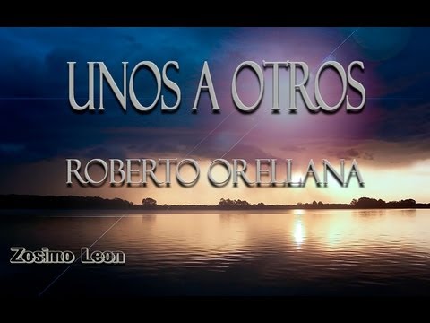 Unos A Otros - Roberto Orellana