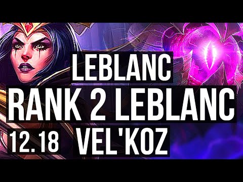 LEBLANC vs VEL'KOZ (MID) | Rank 2 LeBlanc, Legendary, 17/4/6, Rank 15 | EUW Challenger | 12.18