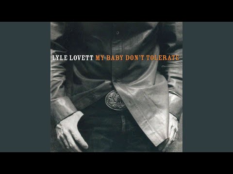 My Baby Don't Tolerate - Lyle Lovett