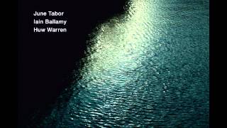 June Tabor, Iain Ballamy, Huw Warren - As i roved out