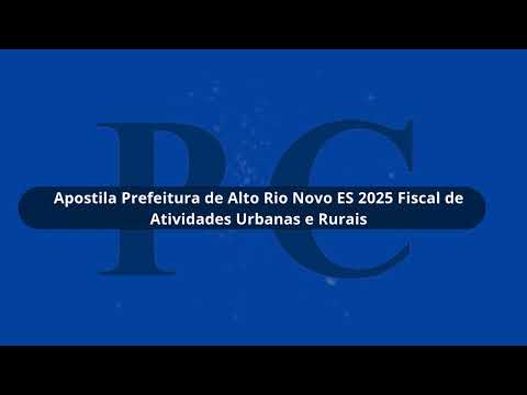 Apostila Prefeitura de Alto Rio Novo ES 2025 Fiscal de Atividades Urbanas e Rurais