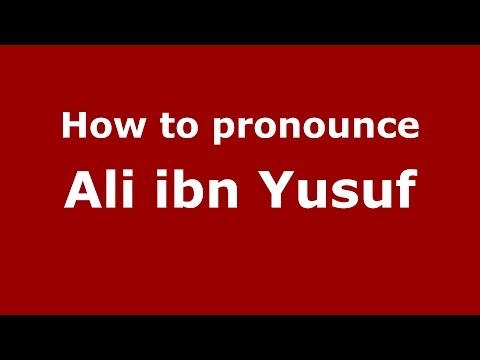 How to pronounce Ali ibn Yusuf (Arabic/Morocco) - PronounceNames.com