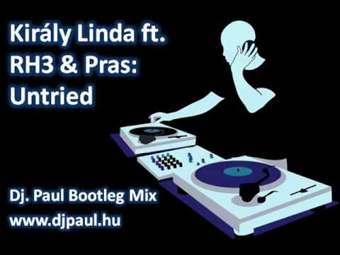 Király Linda ft. RH3 & Pras - Untried (Dj. Paul Bootleg Mix)