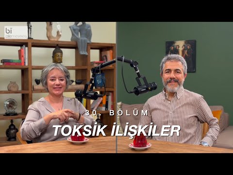 Bölüm 30 | Toksik İlişkiler