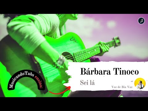 Sei Lá - Bárbara Tinoco