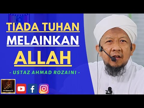 Ustaz Ahmad Rozaini - TIADA TUHAN MELAINKAN ALLAH