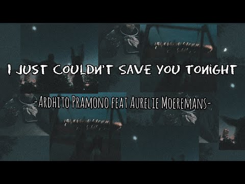 I Just Couldn’t Save You Tonigh - Ardhito Pramono feat Aurelie Moeremans (Lyrics)