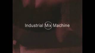 Industrial Mix Machine - CD1 - V/A - full album (1997)