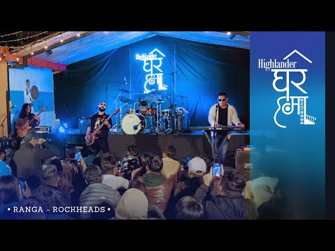 Highlander Ghar Ma Sessions: Ranga [Extended Version] | Rockheads