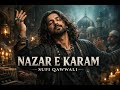 नज़र ए करम Nazar E Karam Soulful Sufi Qawwali Heart Touching Kalam 2026