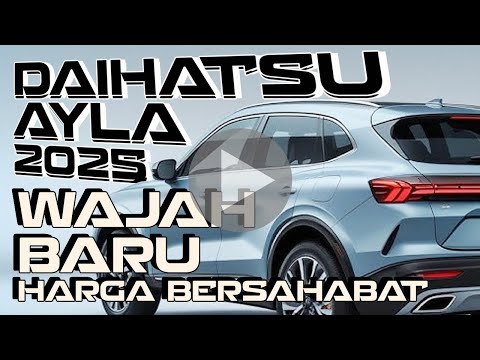 Daihatsu Ayla 2025, Wajah Baru Harga Bersahabat