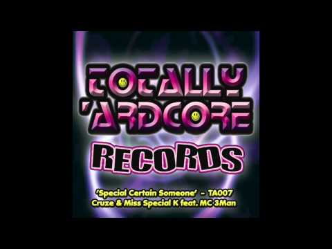 Cruze & Miss Special K feat. MC 3Man - Special Certain Someone - Totally 'Ardcore Records (TA007)