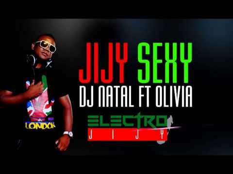 DJ NATAL -JIJY SEXY (ft Olivia) Audio officiel prod juillet 2015