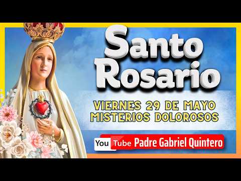 🌹Holy Rosary for today Friday, May 29, 2026 with Father Gabriel Quintero | Sorrowful Mysteries