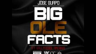 Jose Guapo - Big Ole Facts (Feat. Bally)
