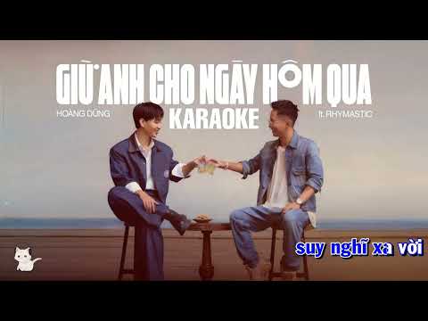 Giữ Anh Cho Ngày Hôm Qua Karaoke ( Beat Gốc Có Bè Rap ) - Hoàng Dũng ft Rhymastic