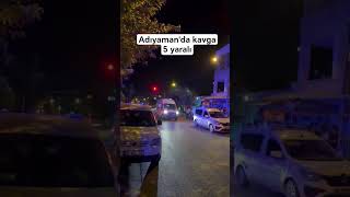 Adıyaman'da iki grup arasında çıkn kavgada  5 kişi yaralandı.