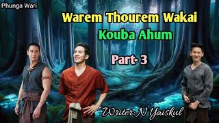 Download lagu Warem Thourem Wakai Kouba Ahum ( Part- 3 ) Phunga Wari  || Manipuri Story  mp3