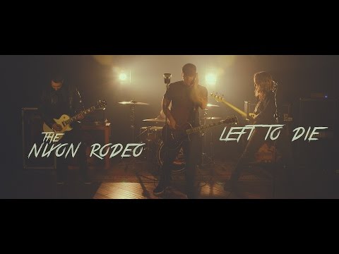 The Nixon Rodeo // Left to Die (Official Music Video)