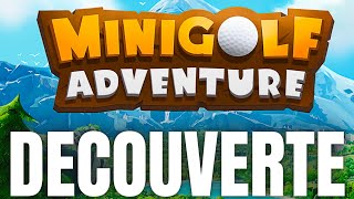 MINIGOLF ADVENTURE - GAMEPLAY DECOUVERTE FR
