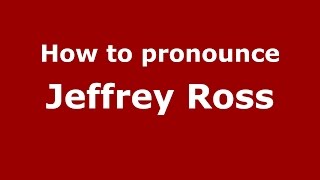 How to pronounce Jeffrey Ross