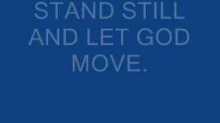 stand still and let GOD move