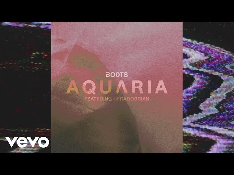 BOOTS - AQUARIA (Audio) ft. Deradoorian