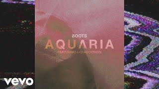 BOOTS - AQUARIA (Audio) ft. Deradoorian
