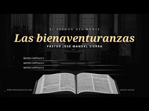 Las bienaventuranzas, por el pastor José Manuel Sierra.