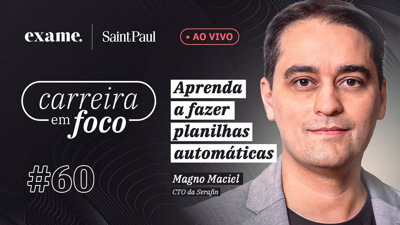 Carreira em Foco #60 - Aprenda a fazer planilhas automáticas, com Magno Maciel CTO da Serafin.