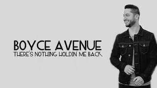 There's Nothing Holdin' Me Back - Shawn Mendes (Boyce Avenue acoustic cover)(Lyrics)