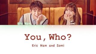Eric Nam (에릭남) x Somi (소미) - You, Who? (유후) | Color Coded HAN/ROM/ENG Lyrics