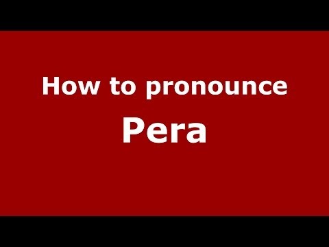 How to pronounce Pera (Italian/Italy) - PronounceNames.com