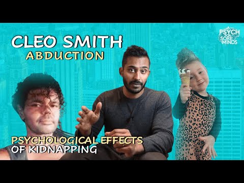 CLEO Smith ABDUCTION: PSYCHOLOGICAL Effects of Being KIDNAPPED | FORENSIC PSYCHIATRIST (Dr Das)