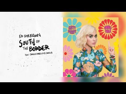 [Mashup] Ed Sheeran, Camila Cabello & Cardi B - South of the Border feat. Katy Perry - Small Talk!