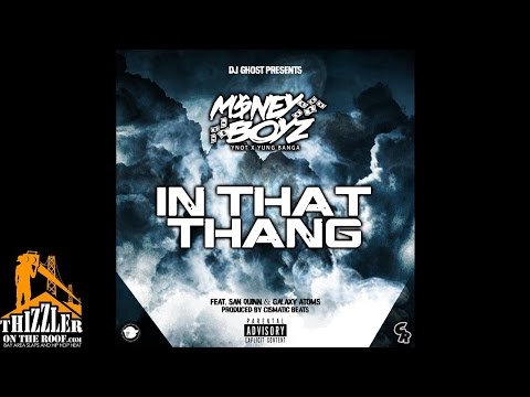 M$ney Boyz ft. San Quinn & Galaxy Atoms - In That Thang (Prod by Cismatic Beats) [Thizzler.com]