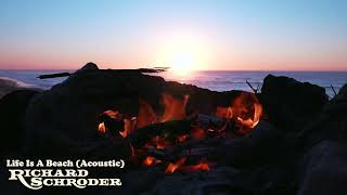 Life Is a Beach (Acoustic Bonfire Video) - Richard Schroder