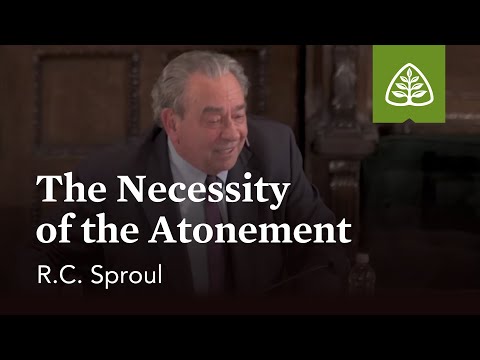 R.C. Sproul: The Necessity of the Atonement