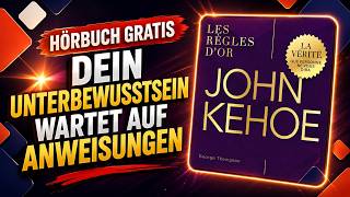 John Kehoe: 30 goldene Regeln für die Kraft des Unterbewusstseins | Hörbuch komplett