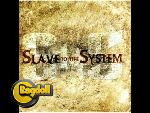 Slave to the system - ragdoll