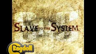 Slave to the system - ragdoll