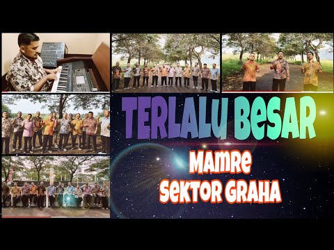 Terlalu Besar - Mamre Sektor Graha