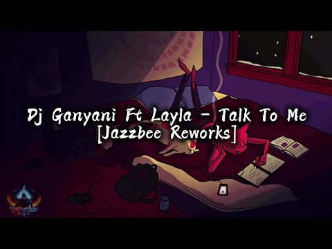 Dj Ganyani - Talk To Me Ft Layla [Jazzbee Reworks]