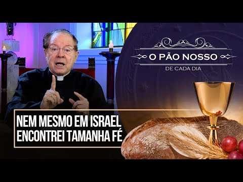 Not even in Israel did I find such faith - Our Daily Bread - 09/18/23