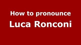 How to pronounce Luca Ronconi