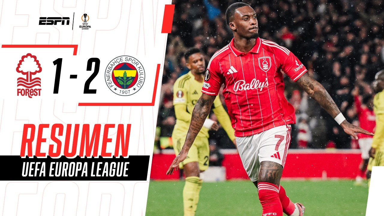 EL FOREST SE SALVÓ DE LA REMONTADA Y AVANZÓ EN LA EUROPA LEAGUE | N. Forest 1-2 Fenerbahce | RESUMEN